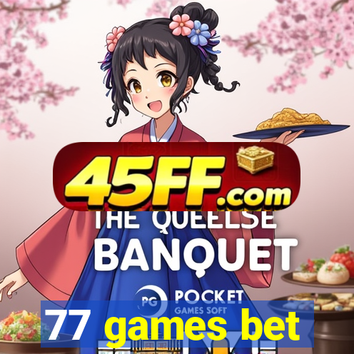 77 games bet